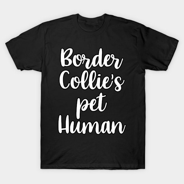 Border Collie's mom dog walker funny pun . Perfect present for mother dad friend him or her T-Shirt by SerenityByAlex